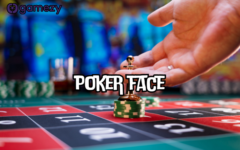 poker face